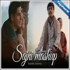 Sajni Mashup - Parth Dodiya Mp3 Sajni Mashup - Parth Dodiya Mp3